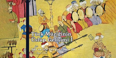 Türk Müziğinin Üslup Gelişimi | Özer Özel | (Saz ve Söz Dergisi - Sayı 9)